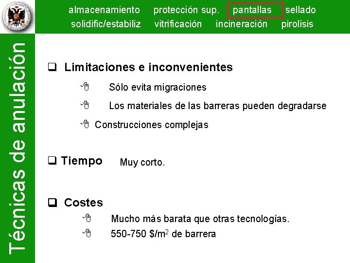 Técnicas de anulación almacenamiento solidific/estabiliz protección sup. pantallas sellado vitrificación incineración pirolisis Limitaciones e
