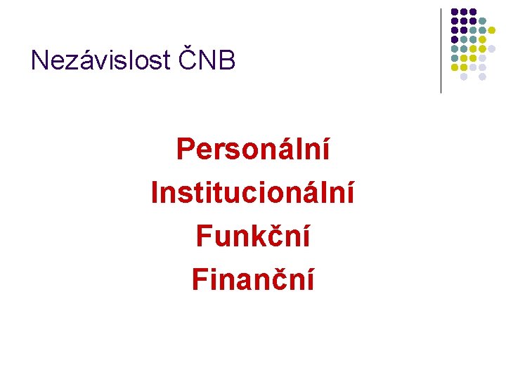 Nezávislost ČNB Personální Institucionální Funkční Finanční 