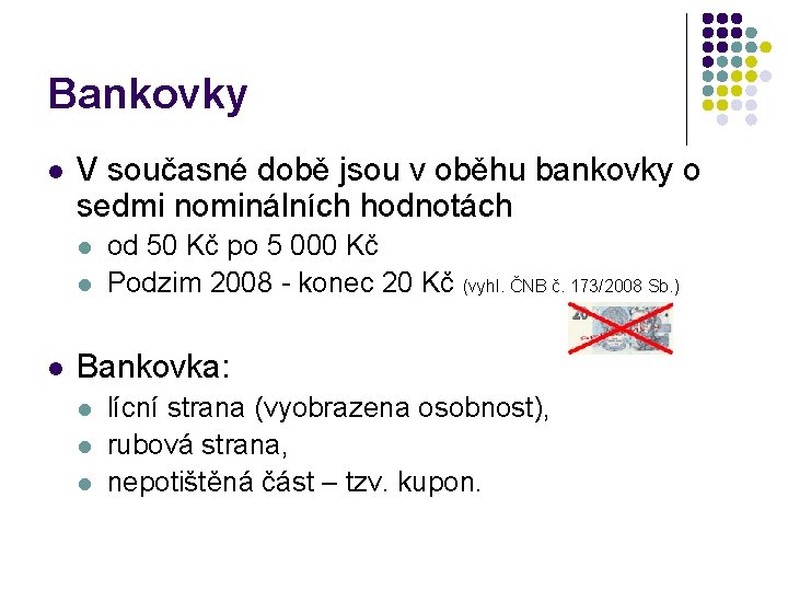 Bankovky l V současné době jsou v oběhu bankovky o sedmi nominálních hodnotách l