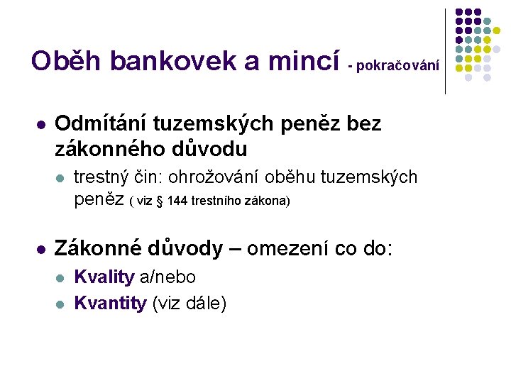 Oběh bankovek a mincí - pokračování l Odmítání tuzemských peněz bez zákonného důvodu l