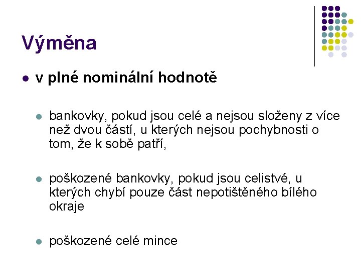 Výměna l v plné nominální hodnotě l bankovky, pokud jsou celé a nejsou složeny