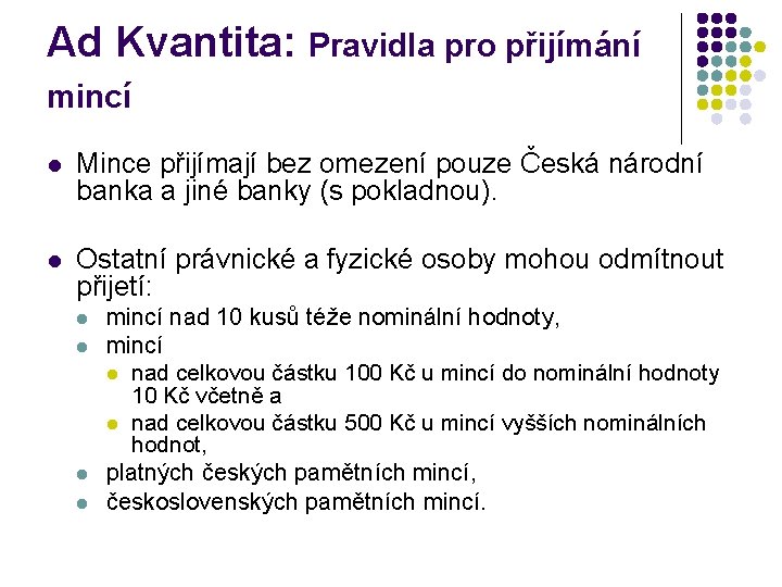 Ad Kvantita: Pravidla pro přijímání mincí l Mince přijímají bez omezení pouze Česká národní