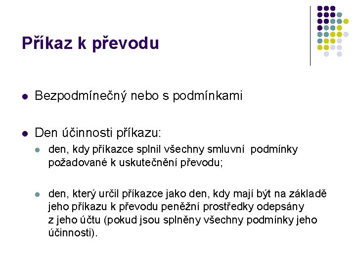 Příkaz k převodu l Bezpodmínečný nebo s podmínkami l Den účinnosti příkazu: l den,