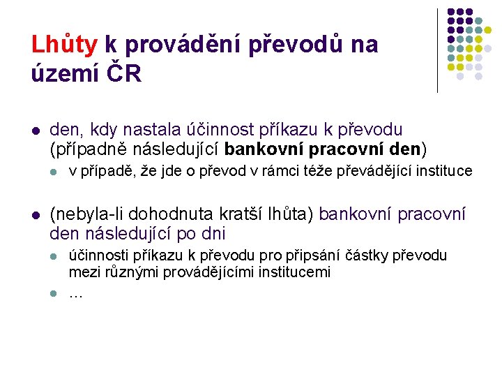 Lhůty k provádění převodů na území ČR l den, kdy nastala účinnost příkazu k