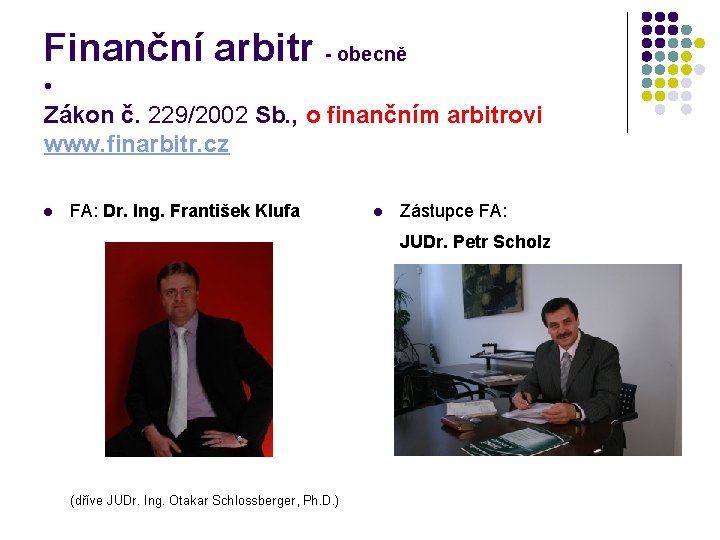 Finanční arbitr - obecně • Zákon č. 229/2002 Sb. , o finančním arbitrovi www.
