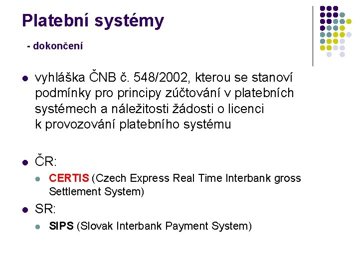 Platební systémy - dokončení l vyhláška ČNB č. 548/2002, kterou se stanoví podmínky pro
