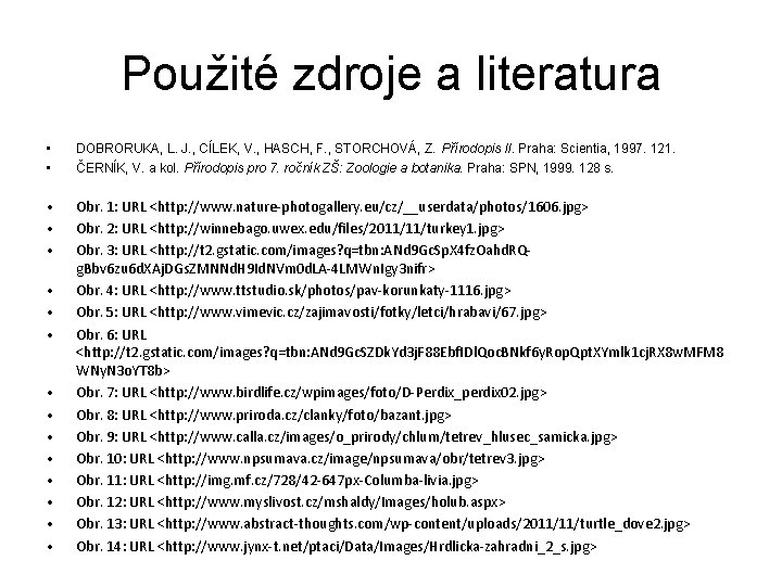 Použité zdroje a literatura • • DOBRORUKA, L. J. , CÍLEK, V. , HASCH,