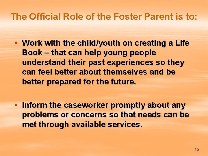 The Official Role of the Foster Parent is to: § Work with the child/youth