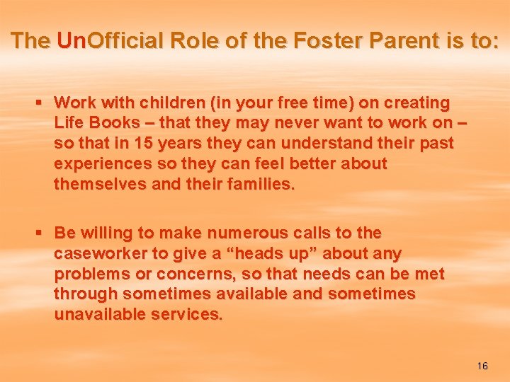 The Un. Official Role of the Foster Parent is to: § Work with children