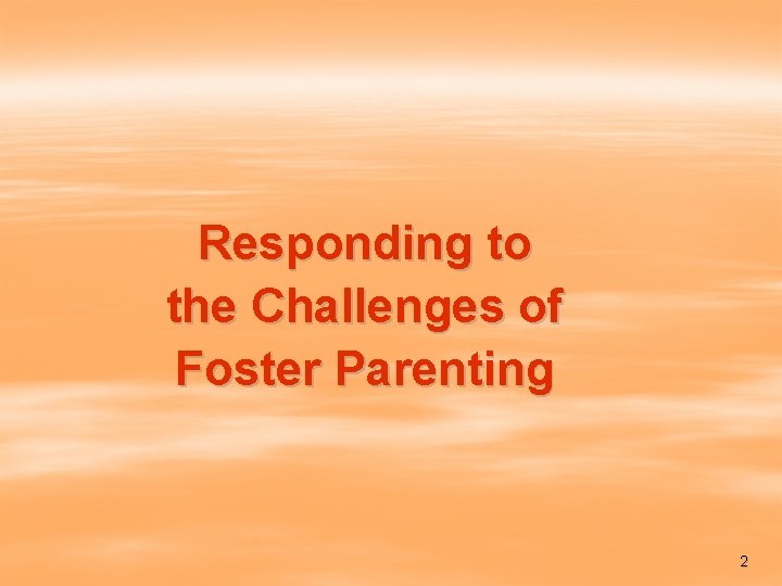 Responding to the Challenges of Foster Parenting 2 