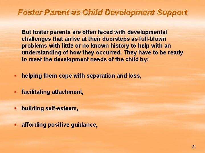 Foster Parent as Child Development Support But foster parents are often faced with developmental