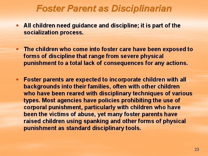 Foster Parent as Disciplinarian § All children need guidance and discipline; it is part