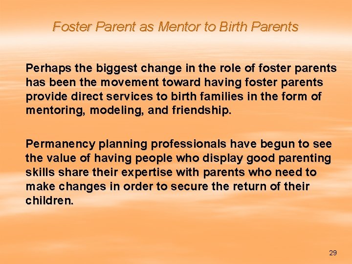 Foster Parent as Mentor to Birth Parents Perhaps the biggest change in the role