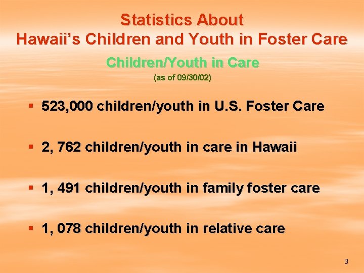 Statistics About Hawaii’s Children and Youth in Foster Care Children/Youth in Care (as of