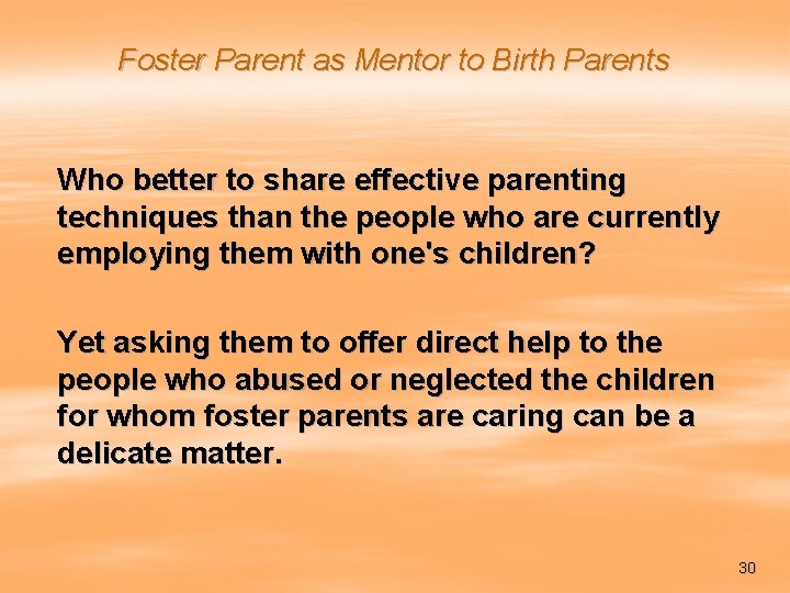 Foster Parent as Mentor to Birth Parents Who better to share effective parenting techniques