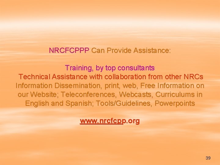 NRCFCPPP Can Provide Assistance: Training, by top consultants Technical Assistance with collaboration from other