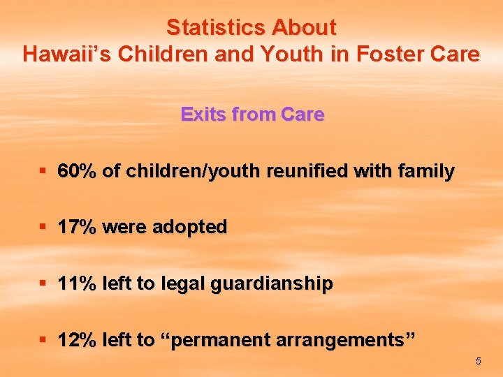 Statistics About Hawaii’s Children and Youth in Foster Care Exits from Care § 60%