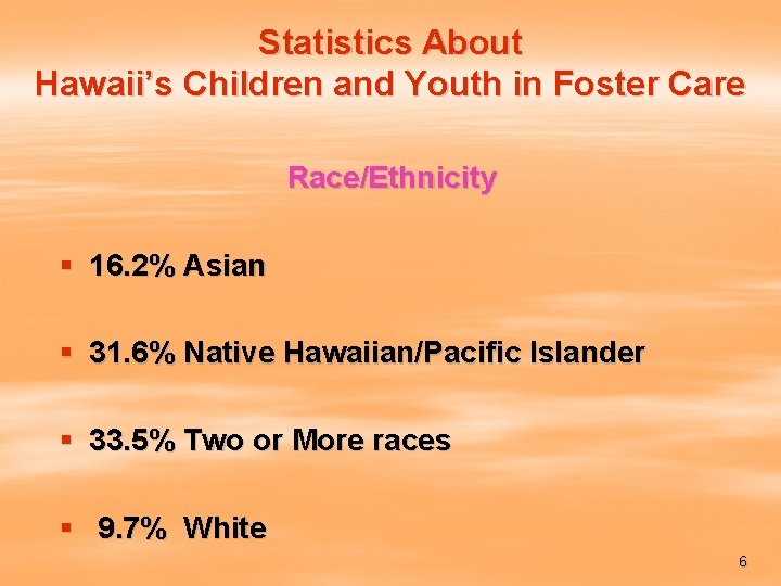 Statistics About Hawaii’s Children and Youth in Foster Care Race/Ethnicity § 16. 2% Asian