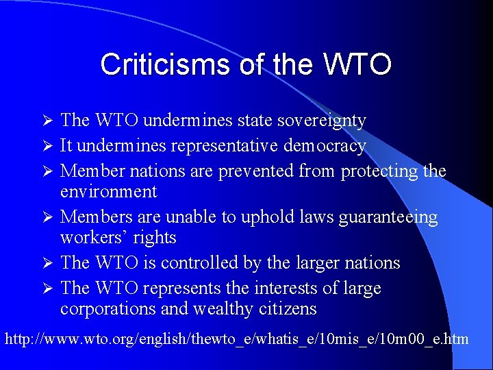 Criticisms of the WTO Ø Ø Ø The WTO undermines state sovereignty It undermines