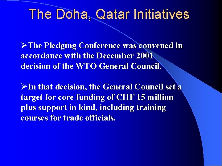 The Doha, Qatar Initiatives ØThe Pledging Conference was convened in accordance with the December