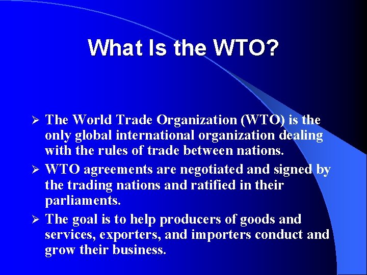 What Is the WTO? The World Trade Organization (WTO) is the only global international