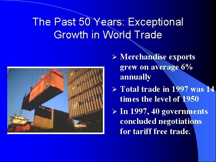 The Past 50 Years: Exceptional Growth in World Trade Merchandise exports grew on average