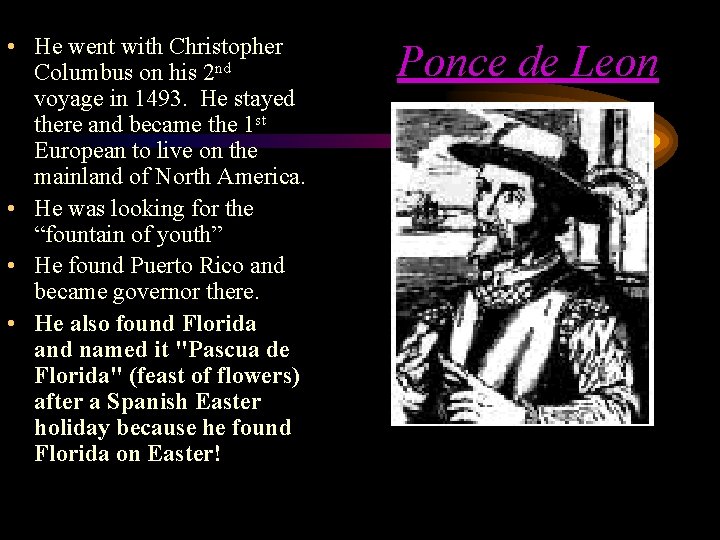  • He went with Christopher Columbus on his 2 nd voyage in 1493.