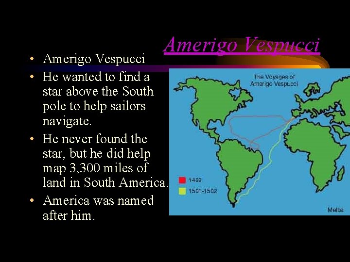Amerigo Vespucci • Amerigo Vespucci • He wanted to find a star above the
