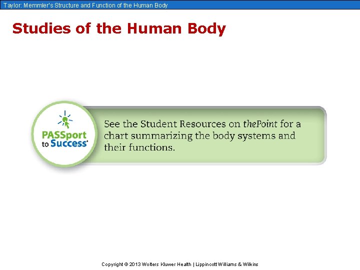 Taylor: Memmler’s Structure and Function of the Human Body Studies of the Human Body