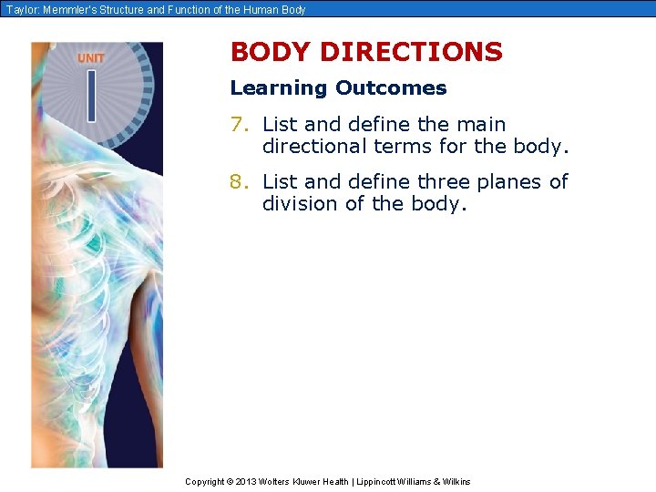 Taylor: Memmler’s Structure and Function of the Human Body BODY DIRECTIONS Learning Outcomes 7.