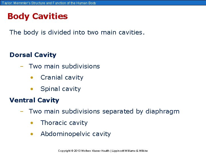 Taylor: Memmler’s Structure and Function of the Human Body Cavities The body is divided