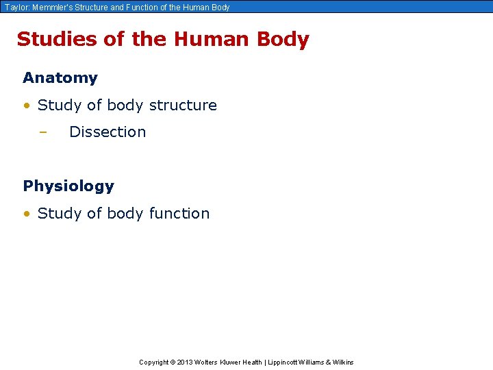 Taylor: Memmler’s Structure and Function of the Human Body Studies of the Human Body