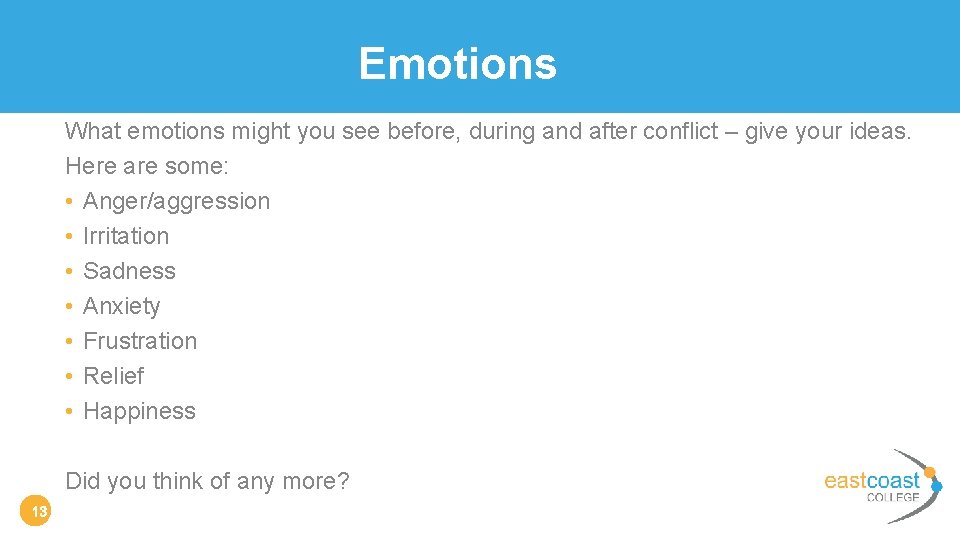 Emotions What emotions might you see before, during and after conflict – give your