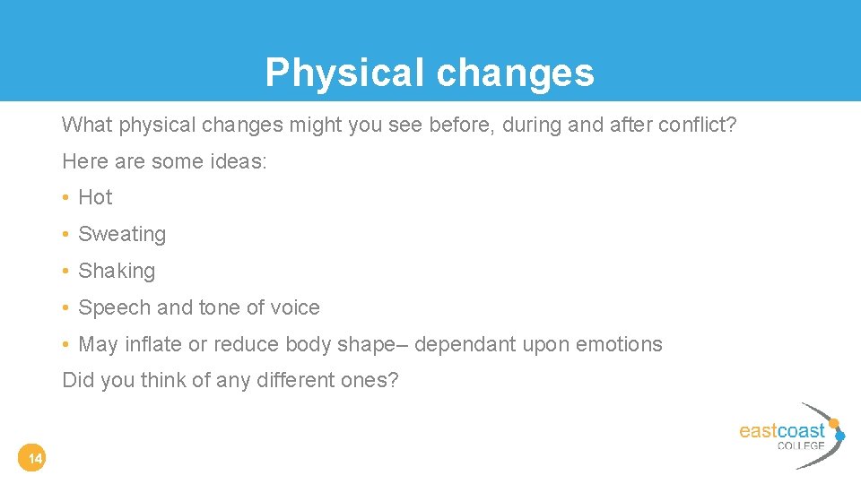 Physical changes What physical changes might you see before, during and after conflict? Here