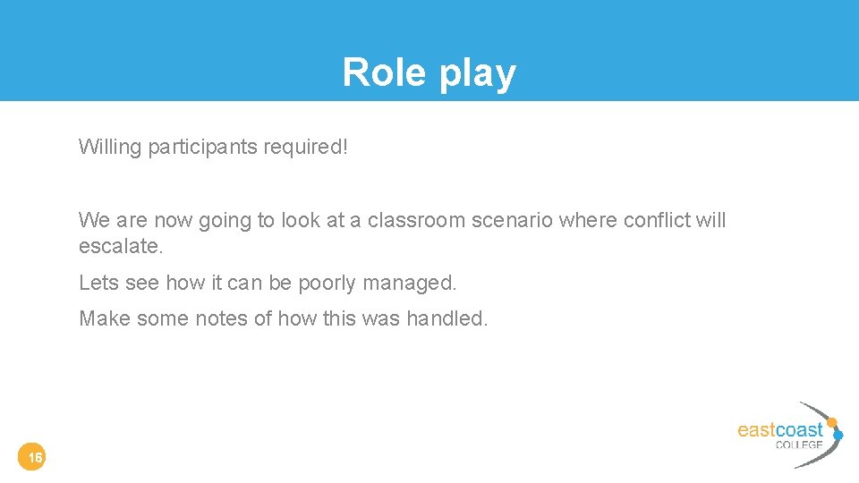 Role play Willing participants required! We are now going to look at a classroom