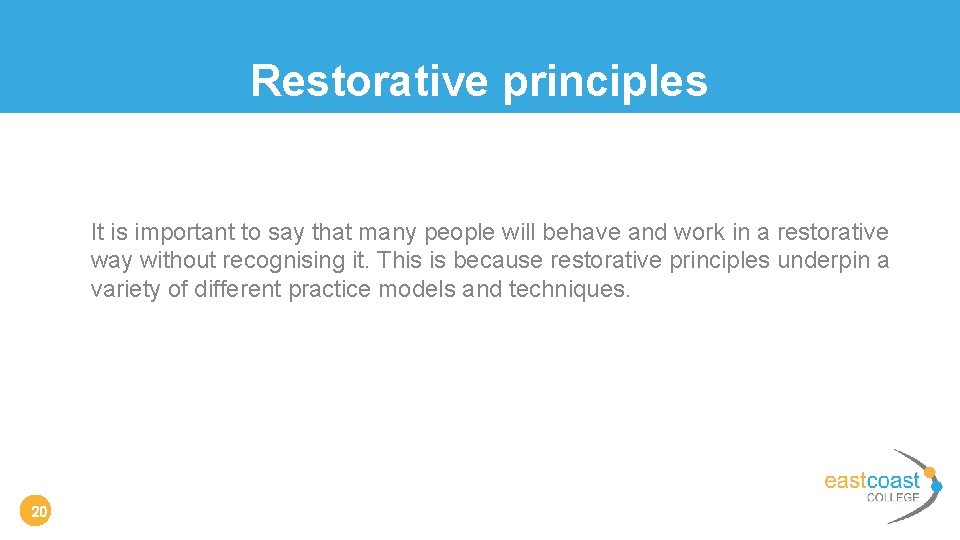 Restorative principles It is important to say that many people will behave and work
