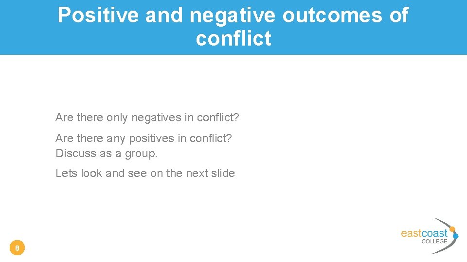 Positive and negative outcomes of conflict Are there only negatives in conflict? Are there