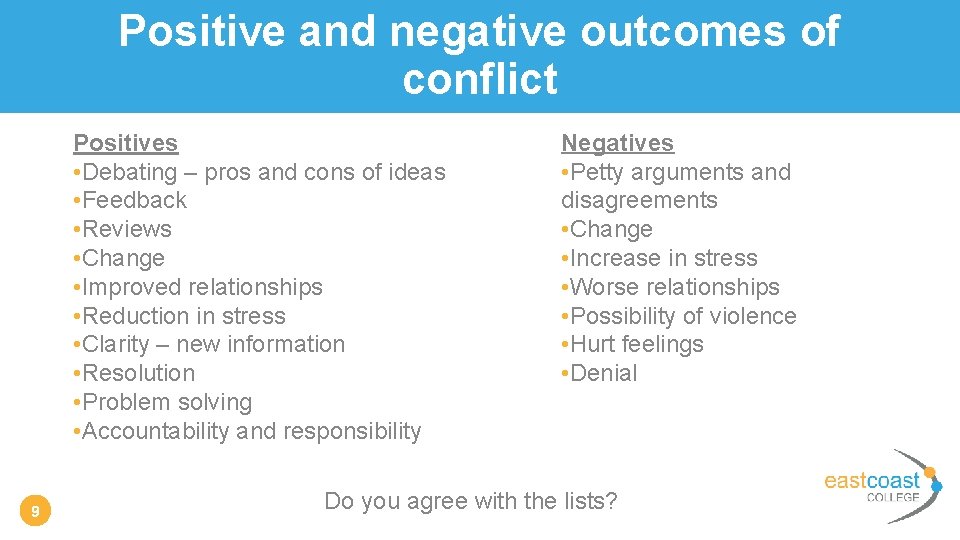 Positive and negative outcomes of conflict Positives • Debating – pros and cons of
