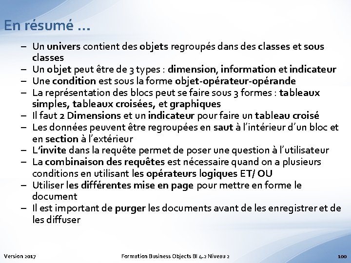 En résumé … – Un univers contient des objets regroupés dans des classes et