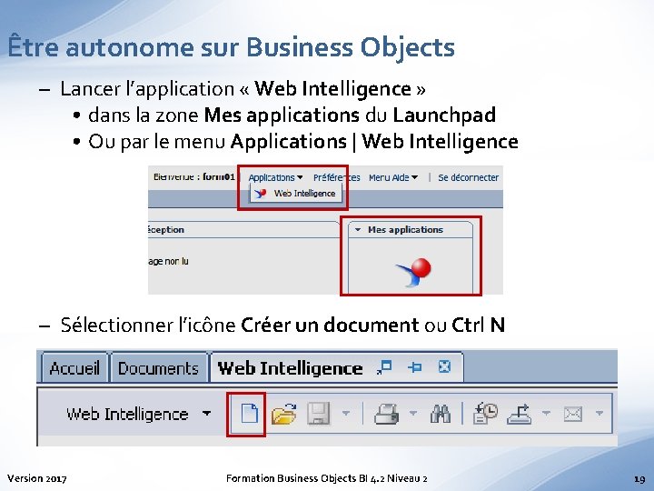 Être autonome sur Business Objects – Lancer l’application « Web Intelligence » • dans