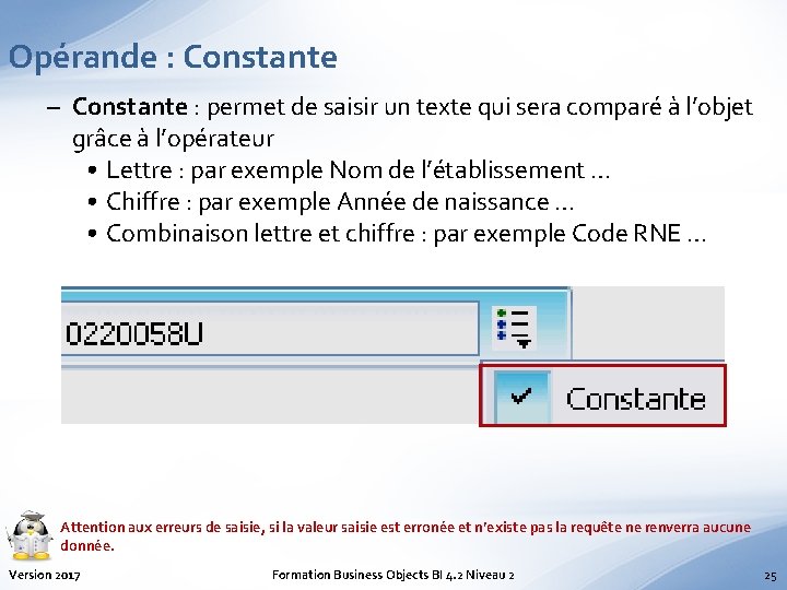 Opérande : Constante – Constante : permet de saisir un texte qui sera comparé