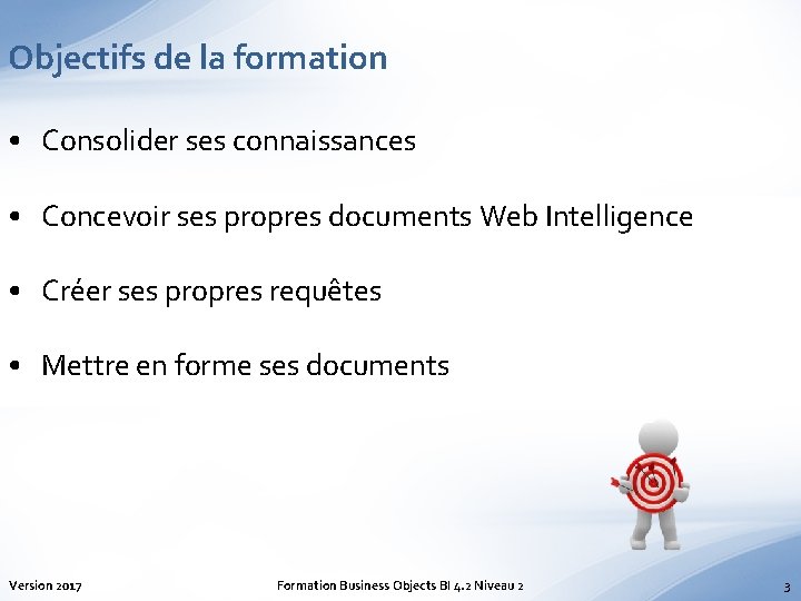 Objectifs de la formation • Consolider ses connaissances • Concevoir ses propres documents Web