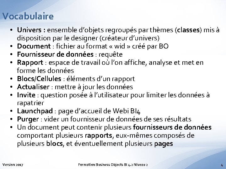 Vocabulaire • Univers : ensemble d’objets regroupés par thèmes (classes) mis à disposition par