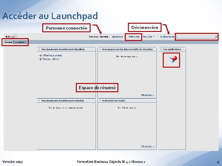 Accéder au Launchpad Personne connectée Déconnexion Espace de résumé Version 2017 Formation Business Objects