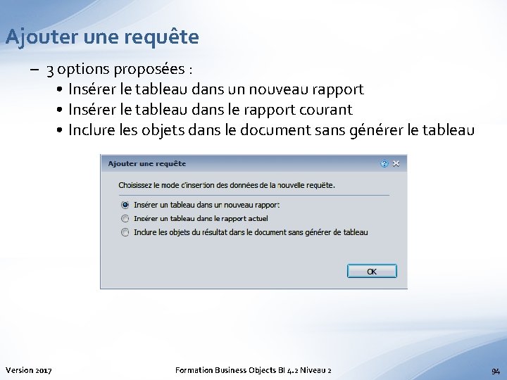 Ajouter une requête – 3 options proposées : • Insérer le tableau dans un