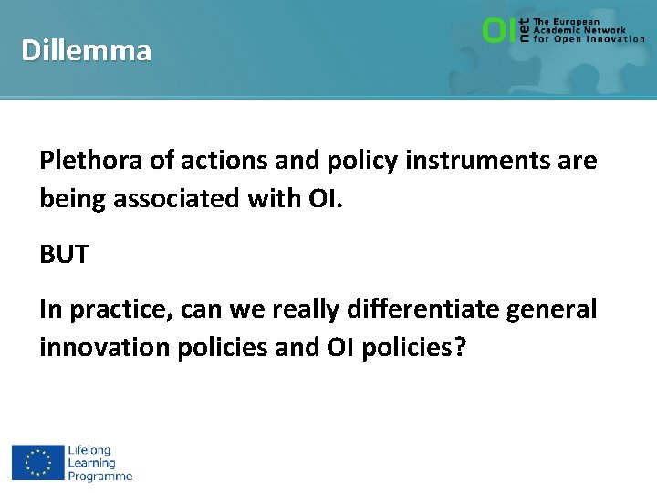 Dillemma Plethora of actions and policy instruments are being associated with OI. BUT In