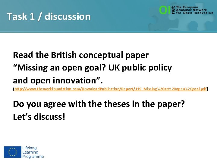 Task 1 / discussion Read the British conceptual paper “Missing an open goal? UK