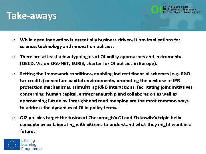 Take-aways o While open innovation is essentially business-driven, it has implications for science, technology