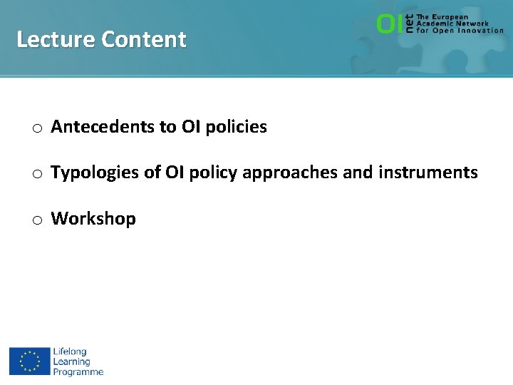 Lecture Content o Antecedents to OI policies o Typologies of OI policy approaches and