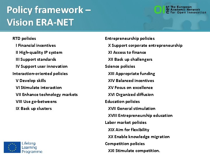 Policy framework – Vision ERA-NET RTD policies Entrepreneurship policies I Financial incentives X Support